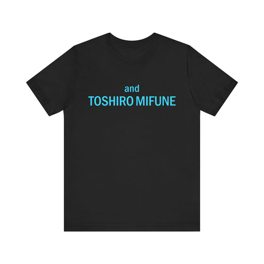 And Toshiro Mifune T-Shirt